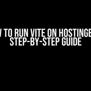 How to Run Vite on Hostinger: A Step-by-Step Guide