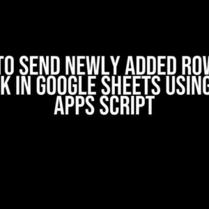 How to Send Newly Added Row to a Webhook in Google Sheets using Google Apps Script