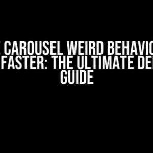 Infinite Carousel Weird Behavior When Moving Faster: The Ultimate Debugging Guide