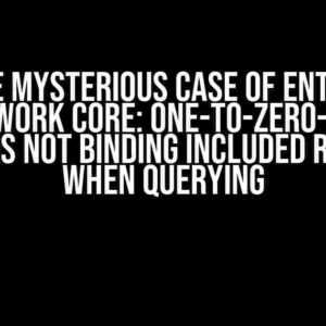 The Mysterious Case of Entity Framework Core: One-to-Zero-or-One Relations Not Binding Included Relations When Querying