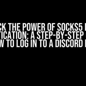 Unlock the Power of SOCKS5 Proxy Authentication: A Step-by-Step Guide on How to Log in to a Discord Bot